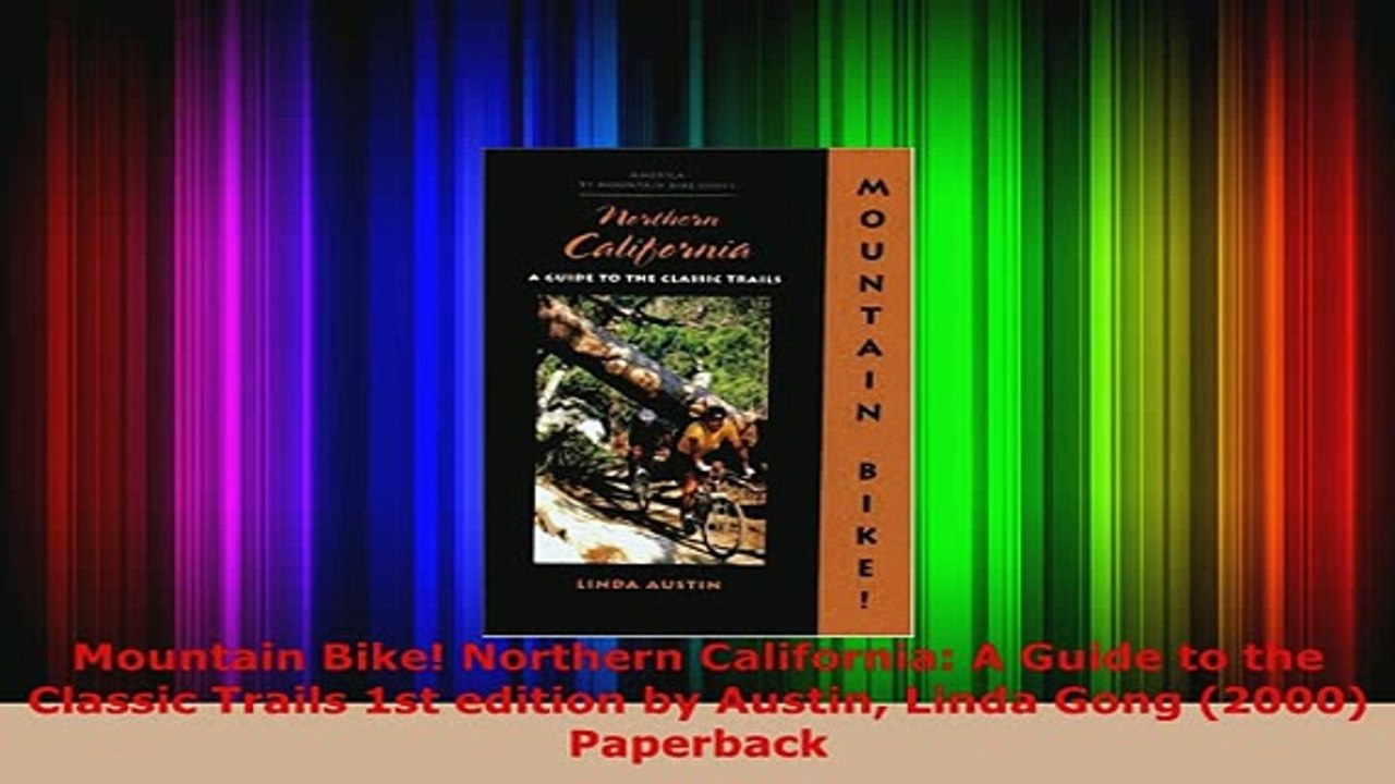 Download  Mountain Bike Northern California A Guide to the Classic Trails 1st edition by Austin Read Online