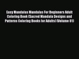 Read Easy Mandalas Mandalas For Beginners Adult Coloring Book (Sacred Mandala Designs and Patterns