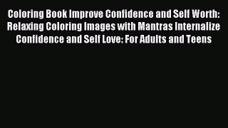 Read Coloring Book Improve Confidence and Self Worth: Relaxing Coloring Images with Mantras