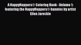 Read A HappyHoppers® Coloring Book - Volume 1: featuring the HappyHoppers® bunnies by artist