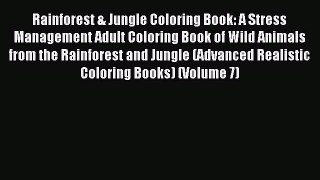 Read Rainforest & Jungle Coloring Book: A Stress Management Adult Coloring Book of Wild Animals