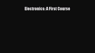 Read Electronics: A First Course Ebook Free