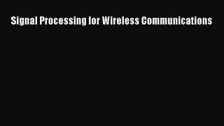 Read Signal Processing for Wireless Communications Ebook Free
