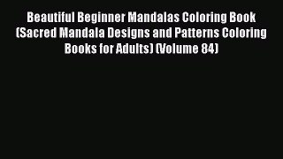 Read Beautiful Beginner Mandalas Coloring Book (Sacred Mandala Designs and Patterns Coloring