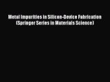 Read Metal Impurities in Silicon-Device Fabrication (Springer Series in Materials Science)