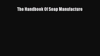 Download The Handbook Of Soap Manufacture Ebook Free