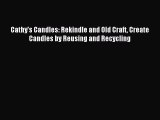 Download Cathy's Candles: Rekindle and Old Craft Create Candles by Reusing and Recycling PDF