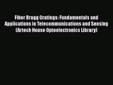 Read Fiber Bragg Gratings: Fundamentals and Applications in Telecommunications and Sensing