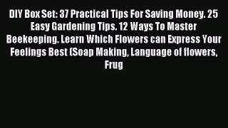 Read DIY Box Set: 37 Practical Tips For Saving Money. 25 Easy Gardening Tips. 12 Ways To Master