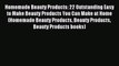 Read Homemade Beauty Products: 22 Outstanding Easy to Make Beauty Products You Can Make at