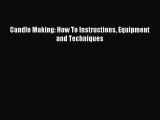 Read Candle Making: How To Instructions Equipment and Techniques Ebook Free