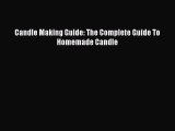 Download Candle Making Guide: The Complete Guide To Homemade Candle PDF Free