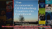 The Economics Of Marketing Tourism On Facebook Comparing Two Business Marketing Plans