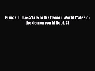 Download Prince of Ice: A Tale of the Demon World (Tales of the demon world Book 3)  EBook