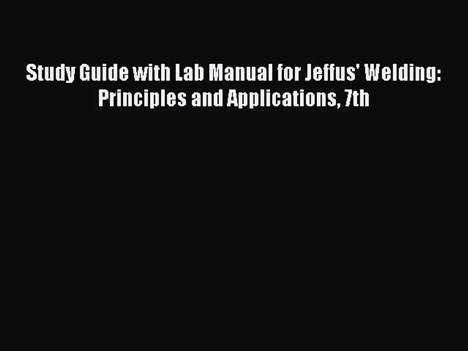 Download Study Guide with Lab Manual for Jeffus' Welding: Principles and Applications 7th PDF