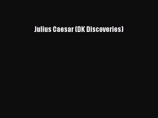 PDF Julius Caesar (DK Discoveries)  EBook