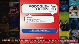 GOOGLE for BUSINESS tweet Book01 Put the Power of Google to Work for Your Business