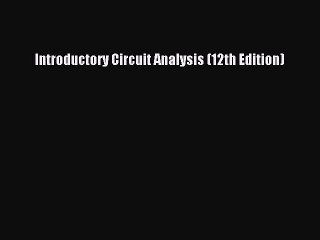 Read Introductory Circuit Analysis (12th Edition) Ebook Free
