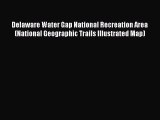 [PDF] Delaware Water Gap National Recreation Area (National Geographic Trails Illustrated Map)