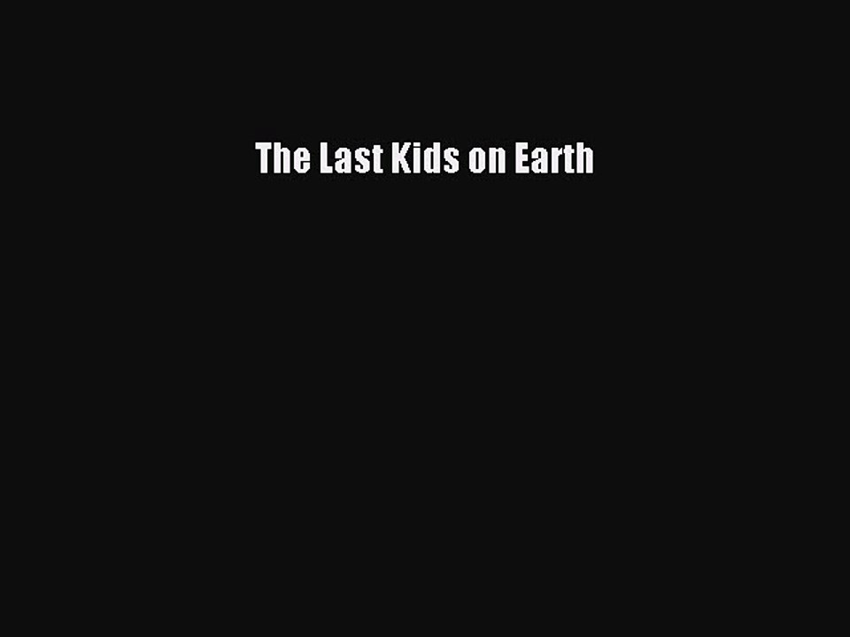 PDF The Last Kids on Earth  Read Online
