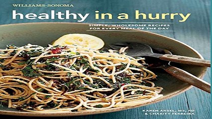 Download Healthy in a Hurry  Williams Sonoma   Simple  Wholesome Recipes for Every Meal of the Day