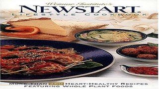 Download Weimar Institute s NEWSTARTÂ® Lifestyle Cookbook  More Than 260 Heart Healthy Recipes