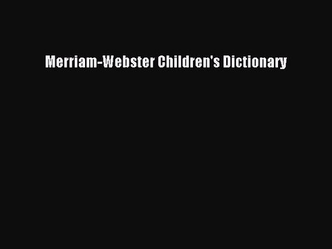 Download Merriam Webster Children S Dictionary Free Books Video Dailymotion