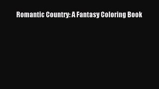 Download Romantic Country: A Fantasy Coloring Book  Read Online