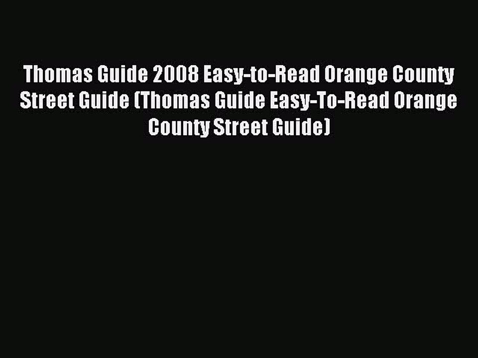Read Thomas Guide 2008 Easy-to-Read Orange County Street Guide (Thomas Guide Easy-To-Read Orange