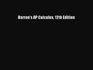 Read Barron's AP Calculus 12th Edition PDF Online