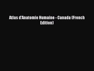 Read Atlas d'Anatomie Humaine - Canada (French Edition) Ebook Free