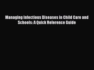 PDF Managing Infectious Diseases in Child Care and Schools: A Quick Reference Guide  EBook