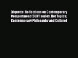 Read Etiquette: Reflections on Contemporary Comportment (SUNY series Hot Topics: Contemporary