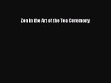 Read Zen in the Art of the Tea Ceremony Ebook Free