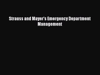 Download Strauss and Mayer's Emergency Department Management Free Books