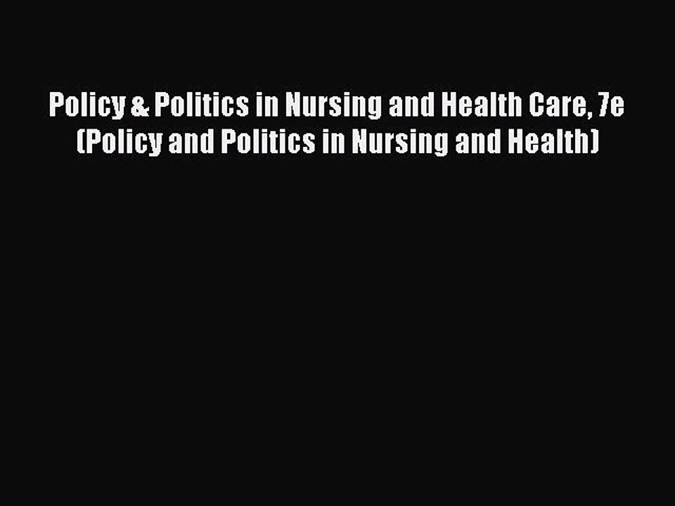PDF Policy & Politics in Nursing and Health Care 7e (Policy and Politics in Nursing and Health)