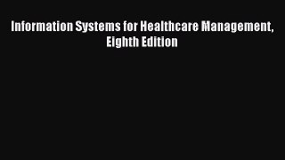 Download Information Systems for Healthcare Management Eighth Edition Free Books