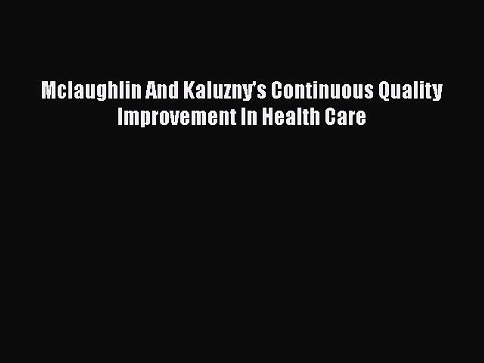 Download Mclaughlin And Kaluzny's Continuous Quality Improvement In Health Care Free Books