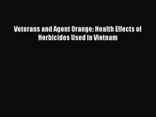 Download Veterans and Agent Orange: Health Effects of Herbicides Used in Vietnam Free Books