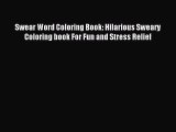 Read Swear Word Coloring Book: Hilarious Sweary Coloring book For Fun and Stress Relief Ebook