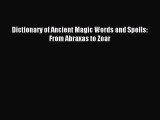 [Download PDF] Dictionary of Ancient Magic Words and Spells: From Abraxas to Zoar PDF Online