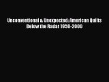 [Download PDF] Unconventional & Unexpected: American Quilts Below the Radar 1950-2000 PDF Online