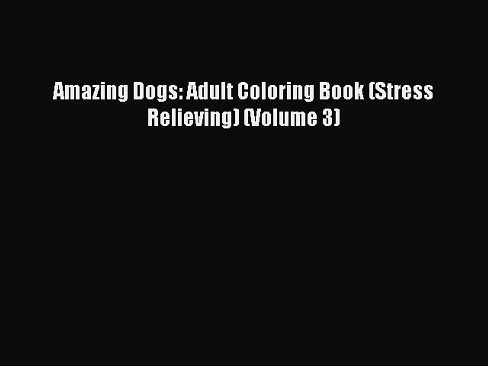 Download Amazing Dogs: Adult Coloring Book (Stress Relieving) (Volume 3) Ebook Online