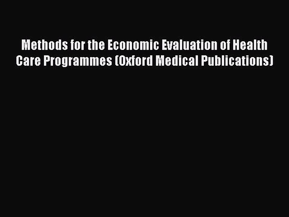 Download Methods for the Economic Evaluation of Health Care Programmes (Oxford Medical Publications)