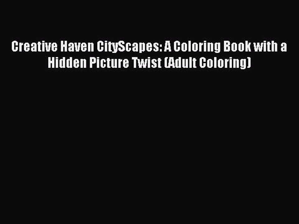 Read Creative Haven CityScapes: A Coloring Book with a Hidden Picture Twist (Adult Coloring)