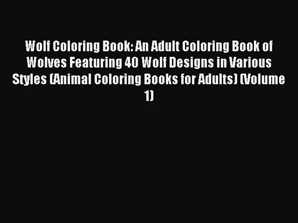 Read Wolf Coloring Book: An Adult Coloring Book of Wolves Featuring 40 Wolf Designs in Various