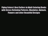 Read Flying Colors!: Best Sellers in Adult Coloring Books with Stress Relieving Patterns Mandalas