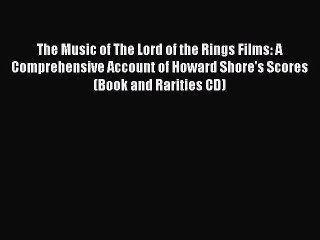 [Download PDF] The Music of The Lord of the Rings Films: A Comprehensive Account of Howard