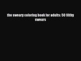 Download the sweary coloring book for adults: 50 filthy swears Ebook Online