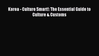 [Download PDF] Korea - Culture Smart!: The Essential Guide to Culture & Customs Ebook Free